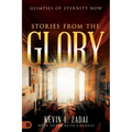 Stories from the Glory: Glimpses of Eternity Now