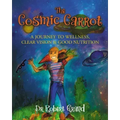 The Cosmic Carrot: A Journey to Wellness, Clear Vision & Good Nutrition
