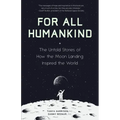 For All Humankind: The Untold Stories of How the Moon Landing Inspired the World