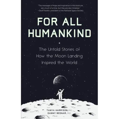 For All Humankind: The Untold Stories of How the Moon Landing Inspired the World