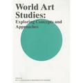 World Art Studies: Exploring Concepts and Approaches