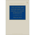 The Nature and Enforcement of Choice of Court Agreements: A Comparative Study