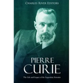 Pierre Curie: The Life and Legacy of the Legendary Scientist