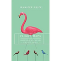 Flight Maps: Adventures with Nature in Modern America