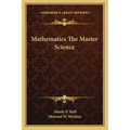 Mathematics the Master Science
