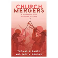 Church Mergers: A Guidebook for Missional Change