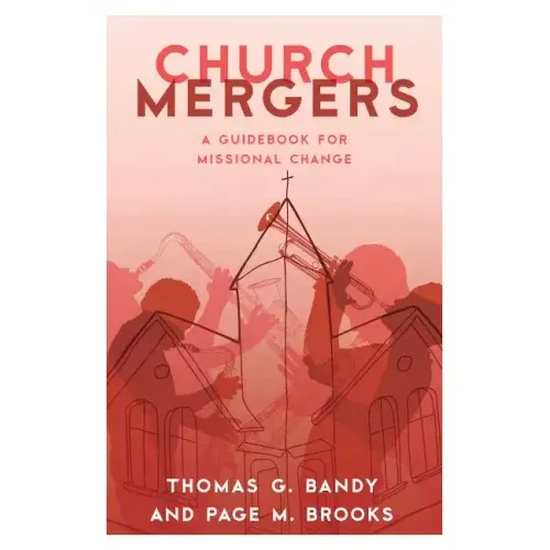 Church Mergers: A Guidebook for Missional Change