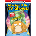 Gotta Catch All the TV Shows
