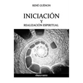 Iniciación y Realización Espiritual
