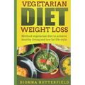 Vegetarian diet weight loss: Method vegetarian diet to achieve healthy living and low fat life style