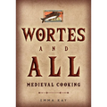 Wortes and All: Medieval Cooking