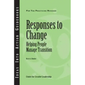 Responses to Change: Helping People Make Transitions