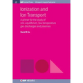 Ionization and Ion Transport: A Primer for the Study of Non-Equilibrium, Low-Temperature Gas Discharges and Plasmas