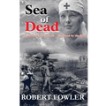 A Sea Of Dead: A historical romance fiction military novel set in World War 1