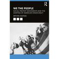 We the People: Social Protests Movements and the Shaping of American Democracy