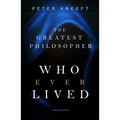 The Greatest Philosopher Who Ever Lived