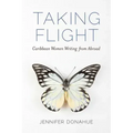 Taking Flight: Caribbean Women Writing from Abroad