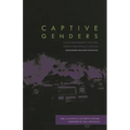 Captive Genders: Trans Embodiment and the Prison Industrial Complex, Second Edition