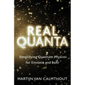 Real Quanta: Simplifying Quantum Physics for Einstein and Bohr