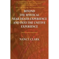 Beyond the Mystical Near-Death Experience and Into the Unitive Experience