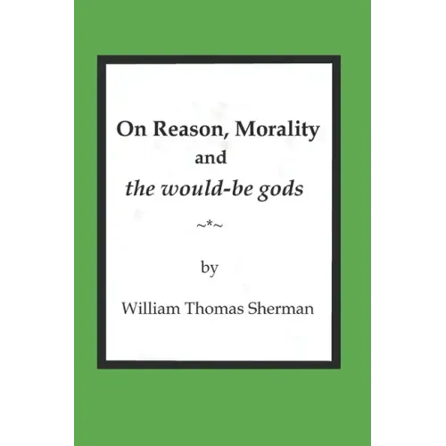 On Reason, Morality and the would-be gods