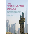 The Transnational Mosque: Architecture and Historical Memory in the Contemporary Middle East