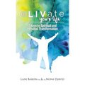 eLIVate Your Life: 7 Keys to Spiritual and Personal Transformation