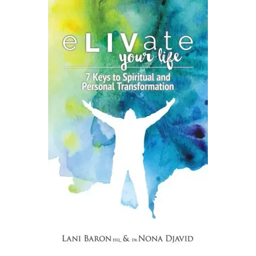 eLIVate Your Life: 7 Keys to Spiritual and Personal Transformation