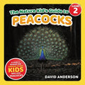 The Nature Kid's Guide to Peacocks: A Level 2 Reader for Curious Young Kids Who Love Peacocks!