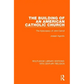 The Building of an American Catholic Church: The Episcopacy of John Carroll