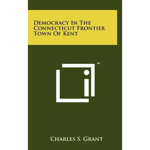 Democracy In The Connecticut Frontier Town Of Kent