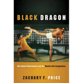Black Dragon: Afro Asian Performance and the Martial Arts Imagination