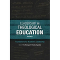 Leadership in Theological Education, Volume 1: Foundations for Academic Leadership