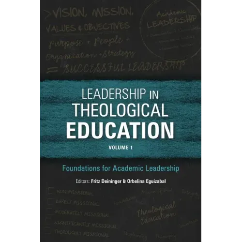 Leadership in Theological Education, Volume 1: Foundations for Academic Leadership