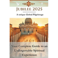 Jubilee 2025 - A unique Global Pilgrimage: Your Complete Guide to an Unforgettable Spiritual Experience