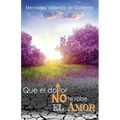 Que el Dolor no te robe el Amor