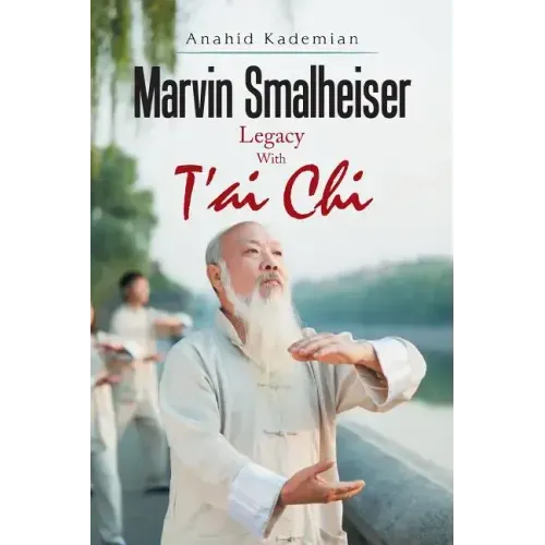 Marvin Smalheiser Legacy with Tai Chi