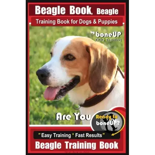Beagle Book, Beagle Training Book for Dogs & Puppies By BoneUP DOG Training: Are You Ready to Bone up? Easy Training * Fast Results Beagle Training Bo