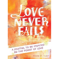 Love Never Fails: A Journal to Be Inspired by the Power of Love