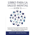 Libro para la Salud Mental (4 en 1): Una guía para la Terapia Cognitiva Conductual (TCC), TDC y ACT para superar la ansiedad social, los ataques de pá