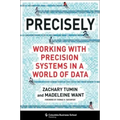Precisely: Working with Precision Systems in a World of Data