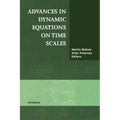 Advances in Dynamic Equations on Time Scales