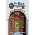 The Key to Effective Spiritual Growth: A Believer's Guide to the Christian Journey