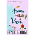 Aroma With A View: A Paranormal Women's Fiction Novel