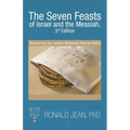 The Seven Feasts of Israel and the Messiah, 3Rd Edition: Discovering Our Judean-Messianic Hebraic Roots
