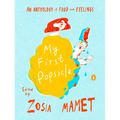 My First Popsicle: An Anthology of Food and Feelings