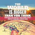 The World is Bigger Than You Think Exploration of the Americas Social Studies Grade 3 Children's Geography & Cultures Books