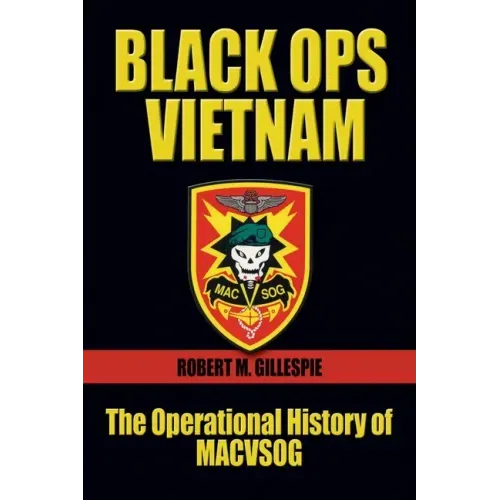 Black Ops Vietnam: The Operational History of Macvsog