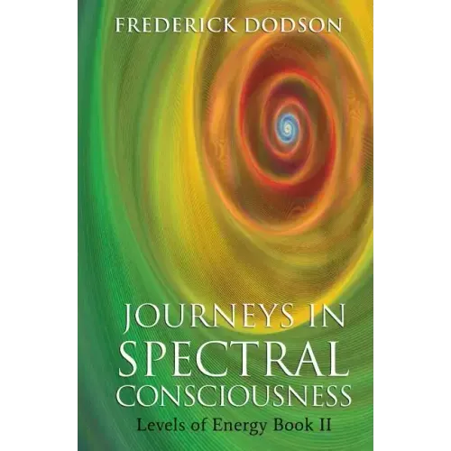 Journeys in Spectral Consciousness: Levels of Energy Book II