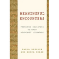 Meaningful Encounters: Preparing Educators to Teach Holocaust Literature